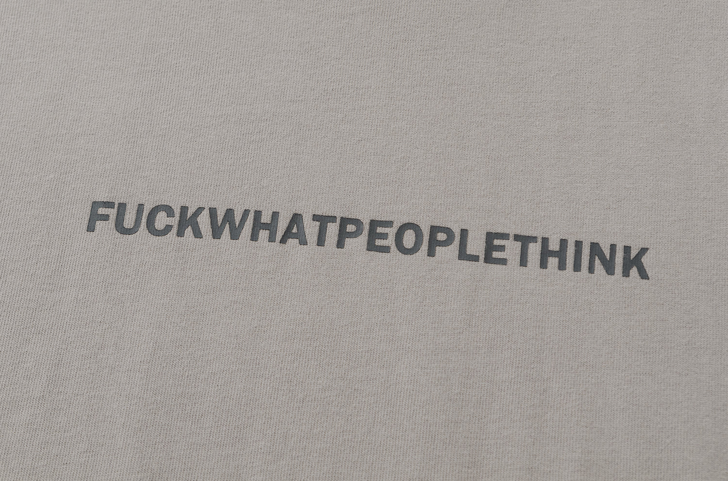 NW221LG | FUCKWHATPEOPLETHINK LIGHT GREY TEE | NOT WORKING V